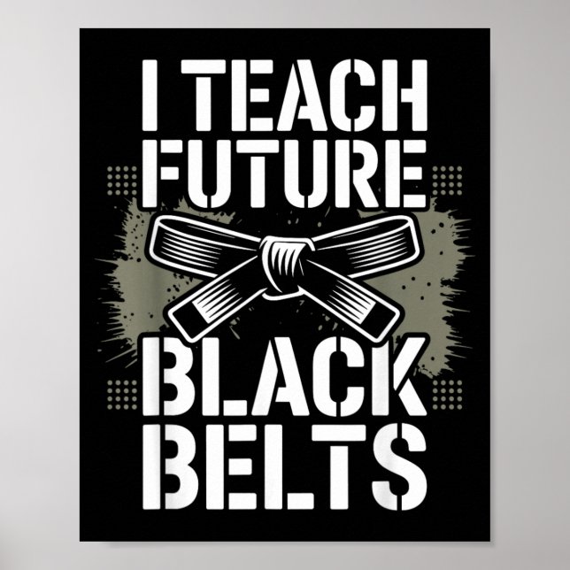 Teach Future Black Belts Funny Taekwondo Poster (Front)