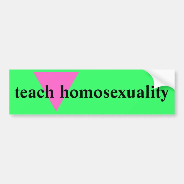 Teach Homosexuality Bumper Sticker (Front)