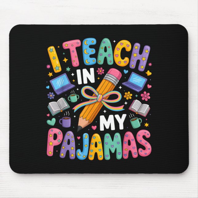 Teach in pyjamas funny quote remote teacher mouse pad (Front)
