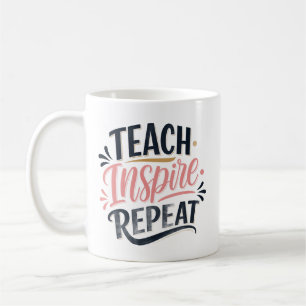 Teach Inspire Repeat Teacher Gift Coffee Mug