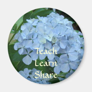 Teach Learn Share magnet gifts Blue Hydrangeas