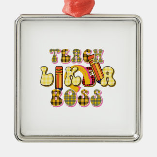 Teach Like A Boss Metal Ornament
