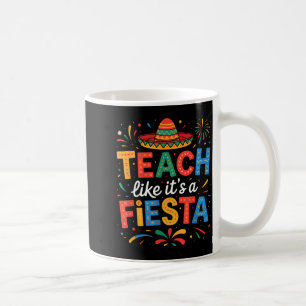 Teach like a fiesta teachers sombrero cinco de coffee mug