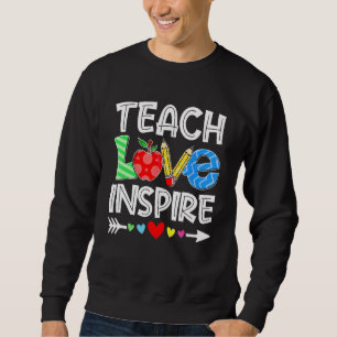 Teach Love And Inspire Teacher Back To School Teac Sweatshirt