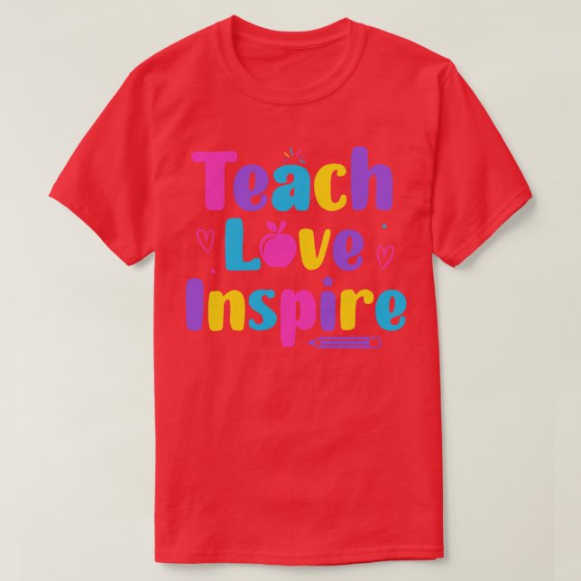 Teach Love Inspire Back To School Teachers Life Te T-Shirt (Design Front)