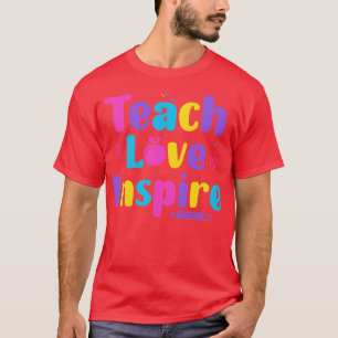 Teach Love Inspire Back To School Teachers Life Te T-Shirt