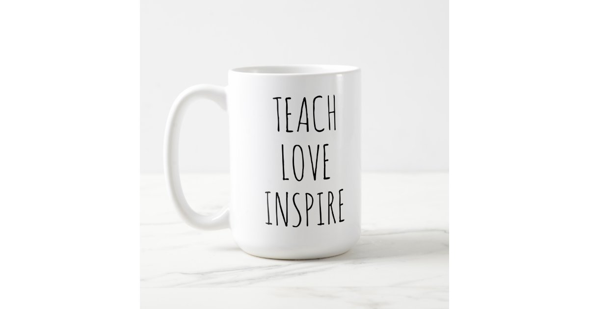 Teach Love Inspire Coffee Mug Zazzle