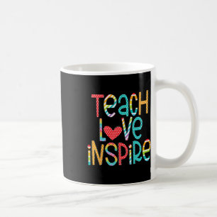 Teach Love Inspire First Day Byck To School Teache Coffee Mug