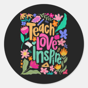 Teach Love Inspire Flower Teacher First Day Back T Classic Round Sticker