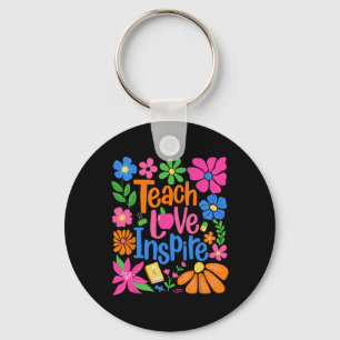 Teach Love Inspire Flower Teacher First Day Back T Key Ring