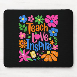 Teach Love Inspire Flower Teacher First Day Back T Mouse Pad