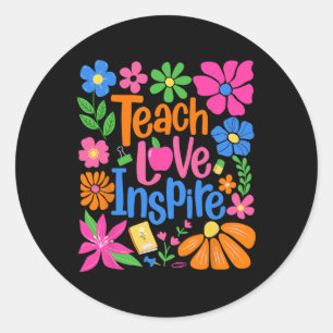 Teach Love Inspire Flower Teacher First Day Ck To Classic Round Sticker