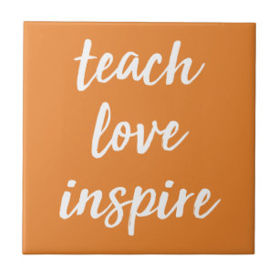 Teach Love Inspire Inspirational Phrase Ceramic Tile