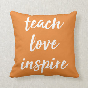 Teach Love Inspire Inspirational Phrase Cushion