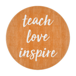 Teach Love Inspire Inspirational Phrase Cutting Board