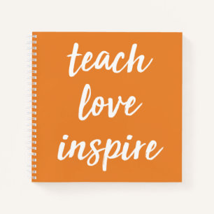 Teach Love Inspire Inspirational Phrase Notebook