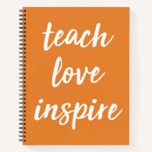 Teach Love Inspire Inspirational Phrase Notebook