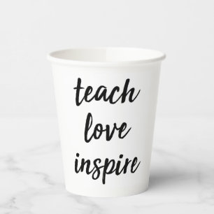 Teach Love Inspire Inspirational Phrase Paper Cups