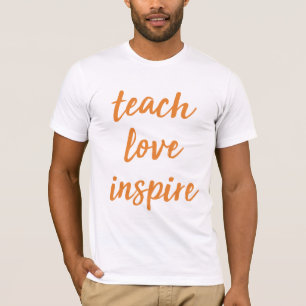 Teach Love Inspire   Inspirational Phrase T-Shirt