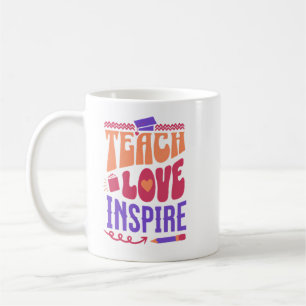 Teach Love Inspire - Inspirational Teacher Art Coffee Mug