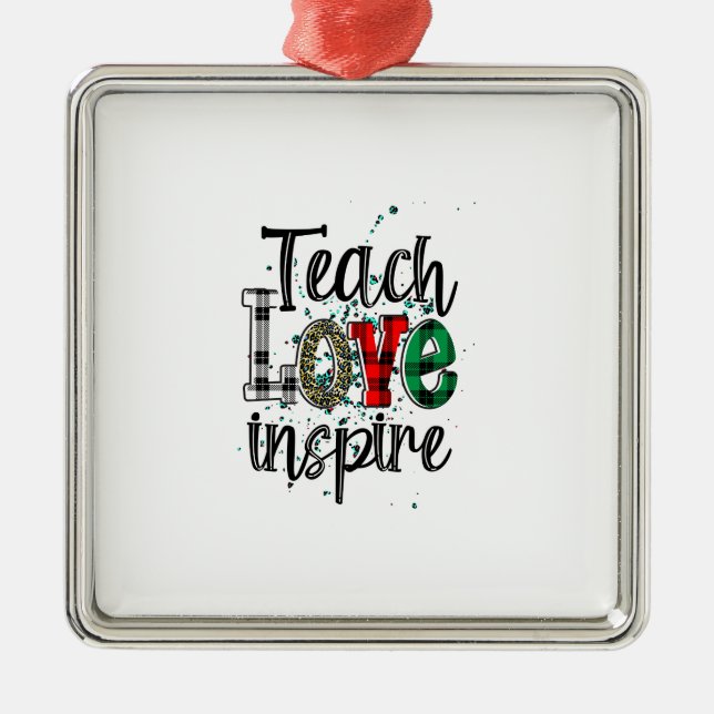 Teach Love Inspire Metal Ornament (Front)