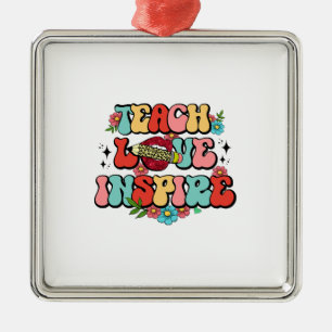 Teach Love Inspire Metal Ornament