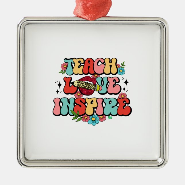Teach Love Inspire Metal Ornament (Front)