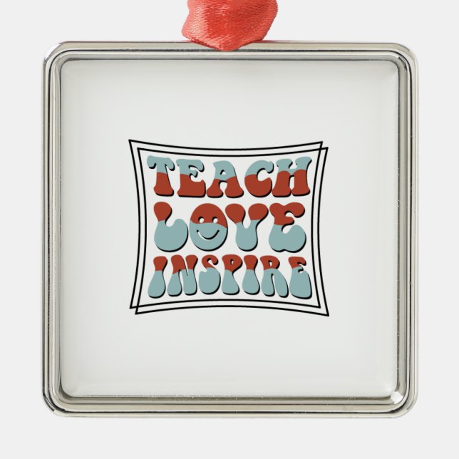 Teach Love Inspire Metal Ornament (Front)