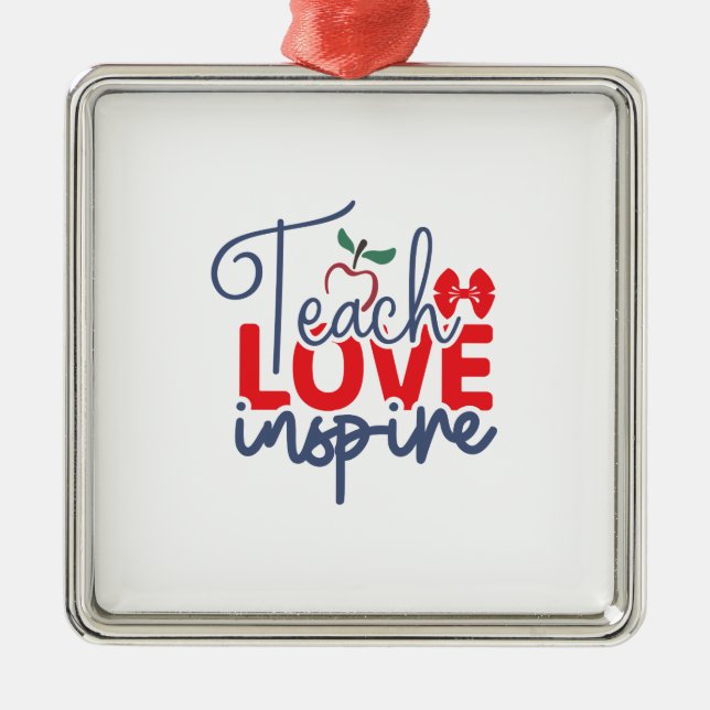 Teach Love Inspire Metal Ornament (Front)