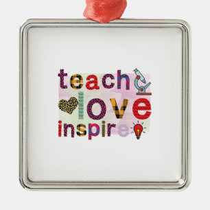 Teach Love Inspire Metal Ornament