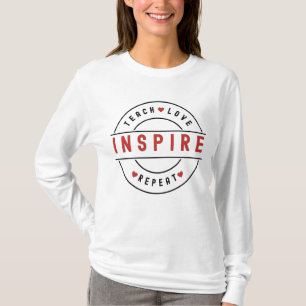 Teach Love Inspire Motivational T-Shirt