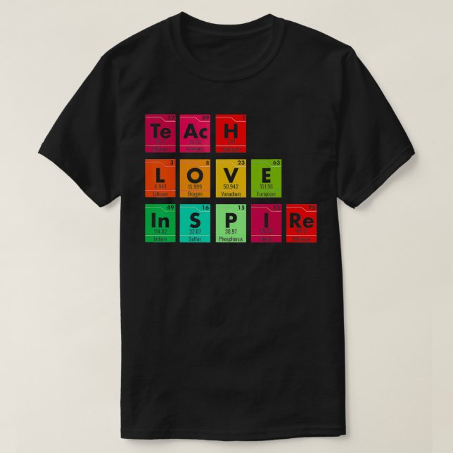 Teach Love Inspire Periodic Table Science Teacher  T-Shirt (Design Front)