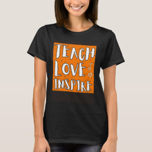 Teach love inspire School Teacher Student T-Shirt