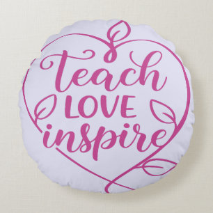 Teach Love Inspire Script Design Round Cushion