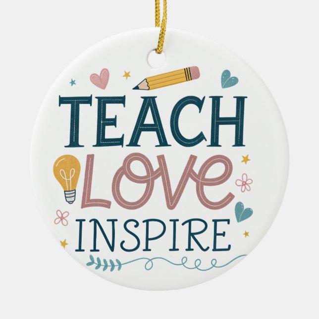 Teach Love Inspire – Teacher Appreciation Gift Ceramic Ornament (Front)