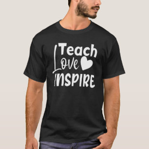 Teach Love Inspire Teacher First day of School Tea T-Shirt
