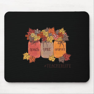 Teach Love Inspire Teacher Life Teaching Autumn Bo Mouse Pad