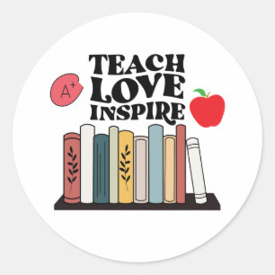Teach Love Inspire Teachers Appreciation Teaching  Classic Round Sticker