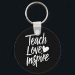 Teach Love Inspire Teacher's Day Gift Teacher Life Key Ring<br><div class="desc">Teach Love Inspire Teacher's Day Gift Teacher Life</div>