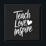 Teach Love Inspire Teacher's Day Gift Teacher Life Magnet<br><div class="desc">Teach Love Inspire Teacher's Day Gift Teacher Life</div>