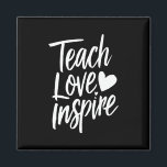 Teach Love Inspire Teacher's Day Gift Teacher Life Magnet<br><div class="desc">Teach Love Inspire Teacher's Day Gift Teacher Life</div>