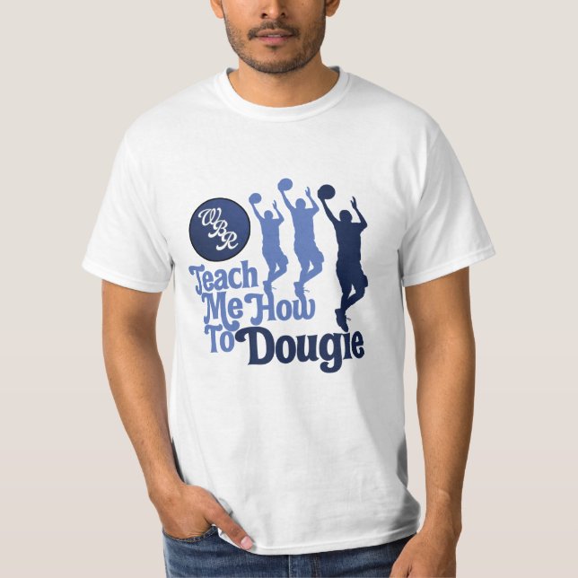"Teach Me How To Dougie" Shirt (Front)
