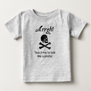 Teach me to Talk Like A Pirate Baby Baby T-Shirt