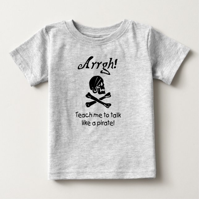 Teach me to Talk Like A Pirate Baby Baby T-Shirt (Front)