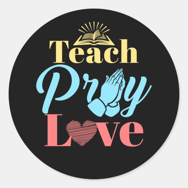 Teach Pray Love Christian Teacher Classic Round Sticker (Front)