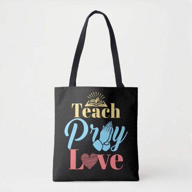 Teach Pray Love Christian Teacher Tote Bag (Front)