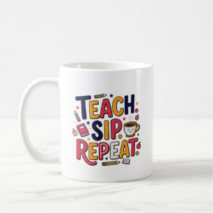 TEACH. SIP. REPEAT COFFEE MUG