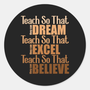 Teach So That They Can Dream Excel Teacher Black H Classic Round Sticker