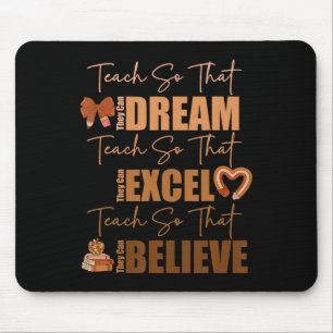 Teach So They Can Dream Excel Believe Black Histor Mouse Pad