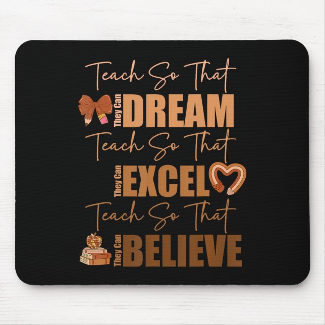 Teach So They Can Dream Excel Believe Black Histor Mouse Pad (Front)